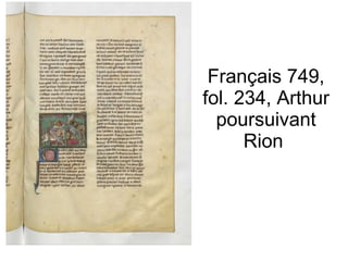 Français 749, fol. 234, Arthur poursuivant Rion  