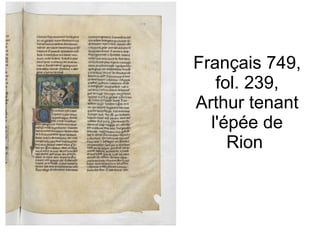 Français 749, fol. 239, Arthur tenant l'épée de Rion  