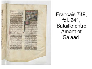 Français 749, fol. 241, Bataille entre Amant et Galaad  