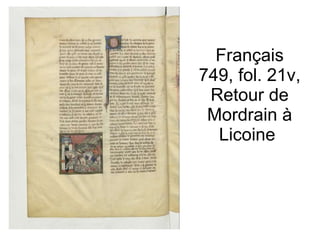 Français 749, fol. 21v, Retour de Mordrain à Licoine  