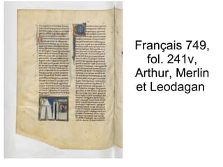 Français 749, fol. 241v, Arthur, Merlin et Leodagan  