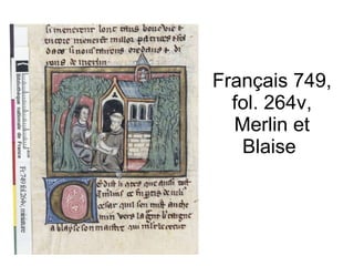 Français 749, fol. 264v, Merlin et Blaise  