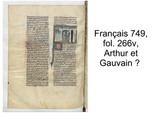 Français 749, fol. 266v, Arthur et Gauvain ?  