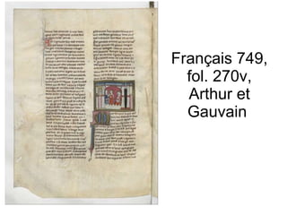 Français 749, fol. 270v, Arthur et Gauvain  