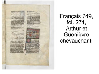 Français 749, fol. 271, Arthur et Guenièvre chevauchant  