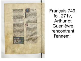 Français 749, fol. 271v, Arthur et Guenièvre rencontrant l'ennemi  