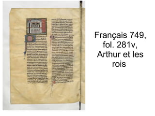 Français 749, fol. 281v, Arthur et les rois  