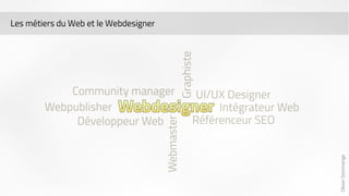 Olivier Dommange 
Les métiers du Web et le Webdesigner 
 