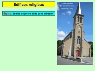 Edifices religieux

Eglise St-Martin
La Grande-Verrière
(Saône-et-Loire)

Église: édifice de prière et de culte chrétien

 