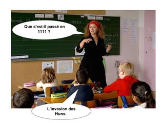 Que s'est-il passé en 1111 ?  L'invasion des Huns.  