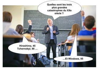 Quelles sont les trois plus grandes catastrophes du XXe siècle ?  Hiroshima, 45 Tchernobyl, 86 … … Et Windows, 95  