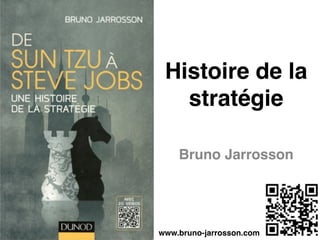 Histoire de la
stratégie
Bruno Jarrosson
!
www.bruno-jarrosson.com
 