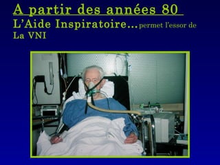 A partir des années 80  L’Aide Inspiratoire… permet l’essor de La VNI  