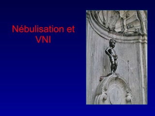 Nébulisation et VNI 