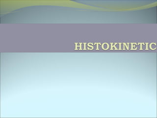 Histokinetic by  dr narmada
