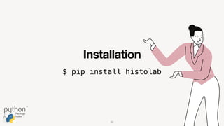 $ pip install histolab
Installation
32
 