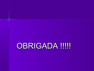 OBRIGADA !!!!!
 