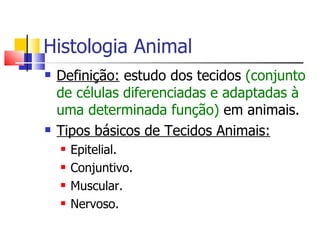 Histologia Animal ,[object Object],[object Object],[object Object],[object Object],[object Object],[object Object]