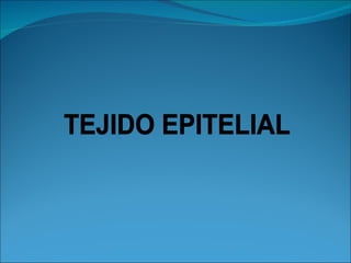 TEJIDO EPITELIAL 