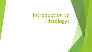 Introduction to
Histology:
 