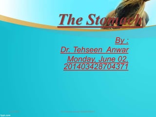 The Stomach
By :
Tehseen Anwar
Monday, June 02, 2014
03450743978
 