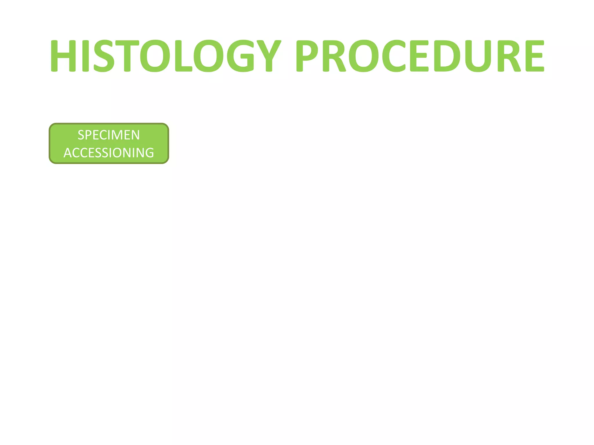 HISTOLOGY PROCEDURESPECIMEN ACCESSIONING