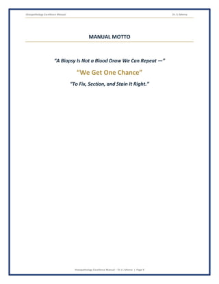 Histopathology Excellence Manual Dr J L Meena
Histopathology Excellence Manual – Dr J L Meena | Page 9
MANUAL MOTTO
“A Biopsy Is Not a Blood Draw We Can Repeat —”
“We Get One Chance”
“To Fix, Section, and Stain It Right.”
 
