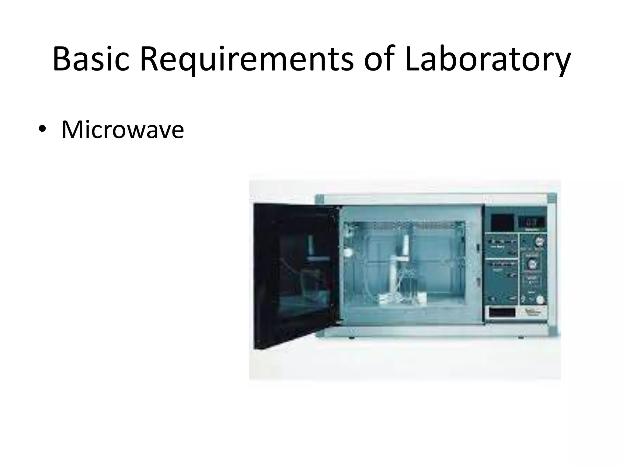 Basic Requirements of Laboratory
• Microwave
 