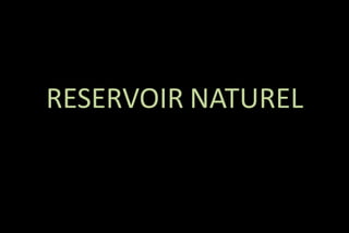 RESERVOIR NATUREL

 