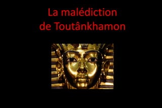La malédiction
de Toutânkhamon

 