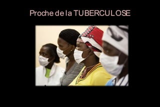 Proche de la TUBERCULOSE

 