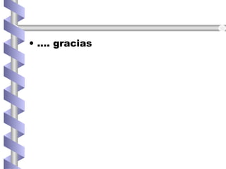 • …. gracias
 