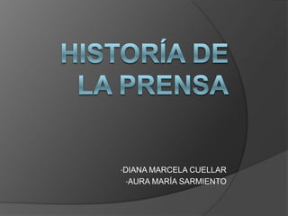HISTORÍA DE LA PRENSA ,[object Object]
