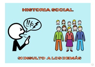 HISTORIA
SI INSULTO A LOS DEMÁS
SOCIAL
 