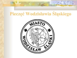 Pieczęć Wodzisławia Śląskiego 