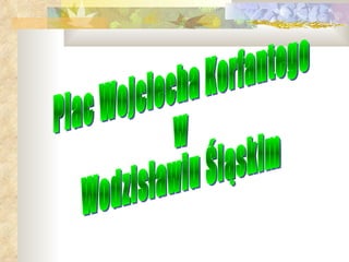 Plac Wojciecha Korfantego  w Wodzisławiu Śląskim 