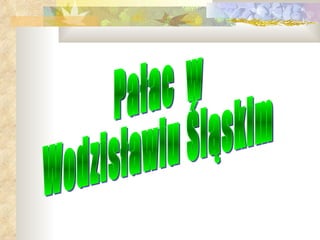 Pałac  w  Wodzisławiu Śląskim 