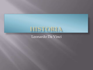 Historia Leonardo Da Vinci 