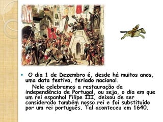 A Restauração da IndependênciaIntroduçãoNeste trabalho vou falar sobre a restauração da Independência em vários pontos.Espere que goste senhor professor.