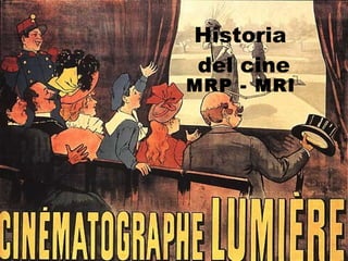 Historia  del cine MRP - MRI 
