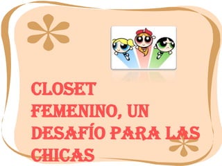 Closet femenino, un desafío para las chicas 
