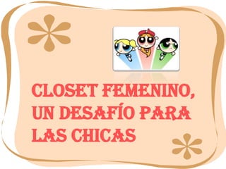 Closet femenino, un desafío para las chicas 