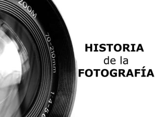 HISTORIA   de la  FOTOGRAFÍA 