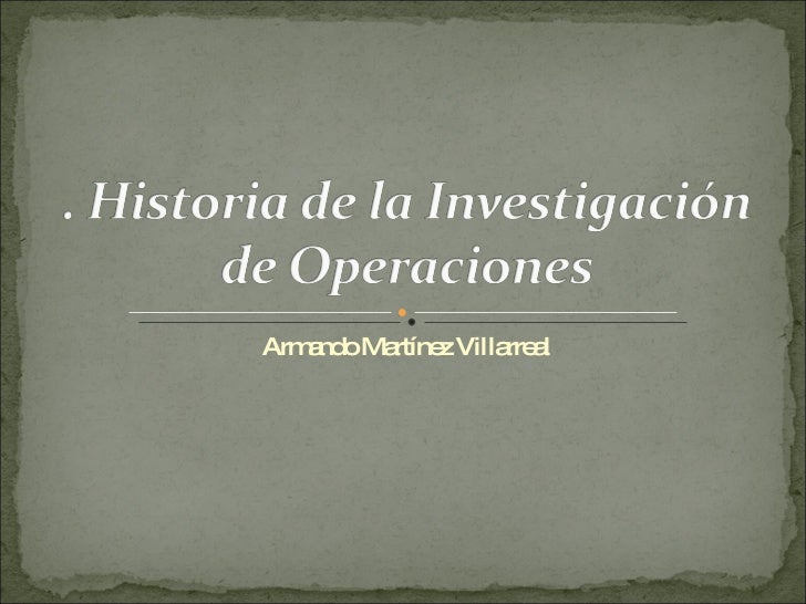 HISTORIA DE LA INVESTIGACION DE OPERACIONES