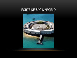 FORTE DE SÃO MARCELO
 