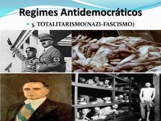Regimes Antidemocráticos
 3. TOTALITARISMO(NAZI-FASCISMO)
 