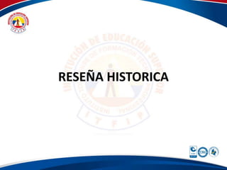 RESEÑA HISTORICA 
 