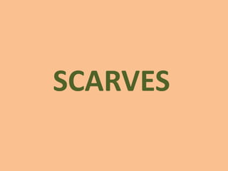 SCARVES
 