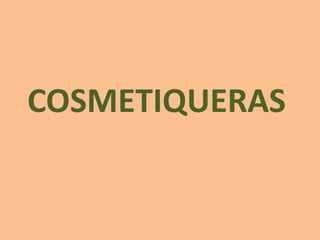 COSMETIQUERAS
 