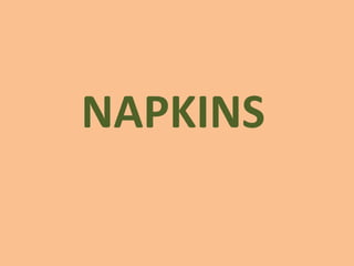 NAPKINS
 